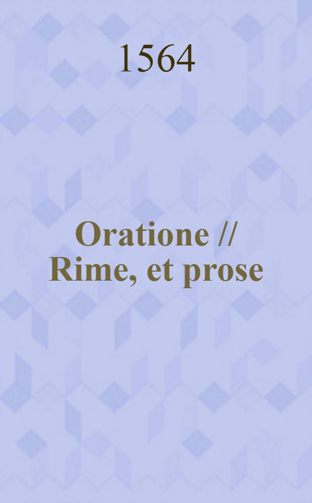 Oratione // [Rime, et prose]