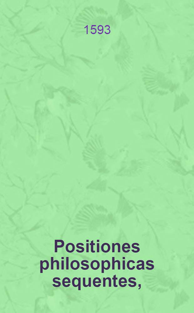 ... Positiones philosophicas sequentes,