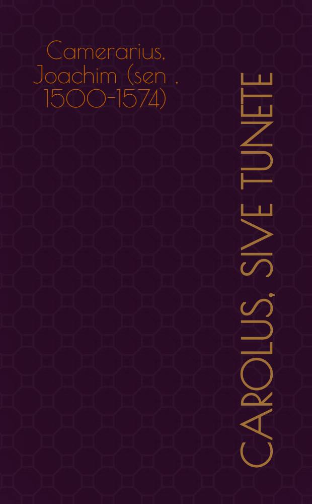 Carolus, sive Tunete // Commentarius captae Urbis ...