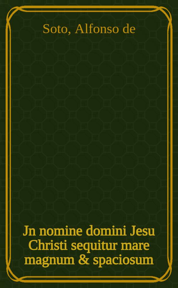 Jn nomine domini Jesu Christi sequitur mare magnum & spaciosum: vigore cuius exponentur infinite pecunie & erunt infinite lites ... // Regule ordinationes et constitutiones