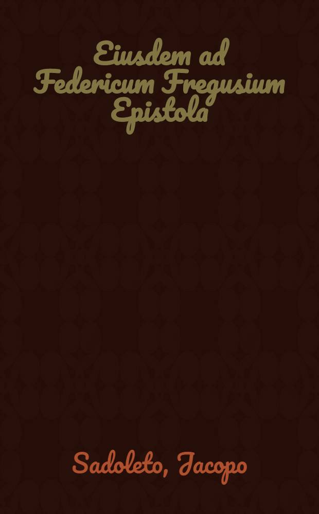 Eiusdem ad Federicum Fregusium Epistola // In hoc libello insunt elegantissima poemata ...