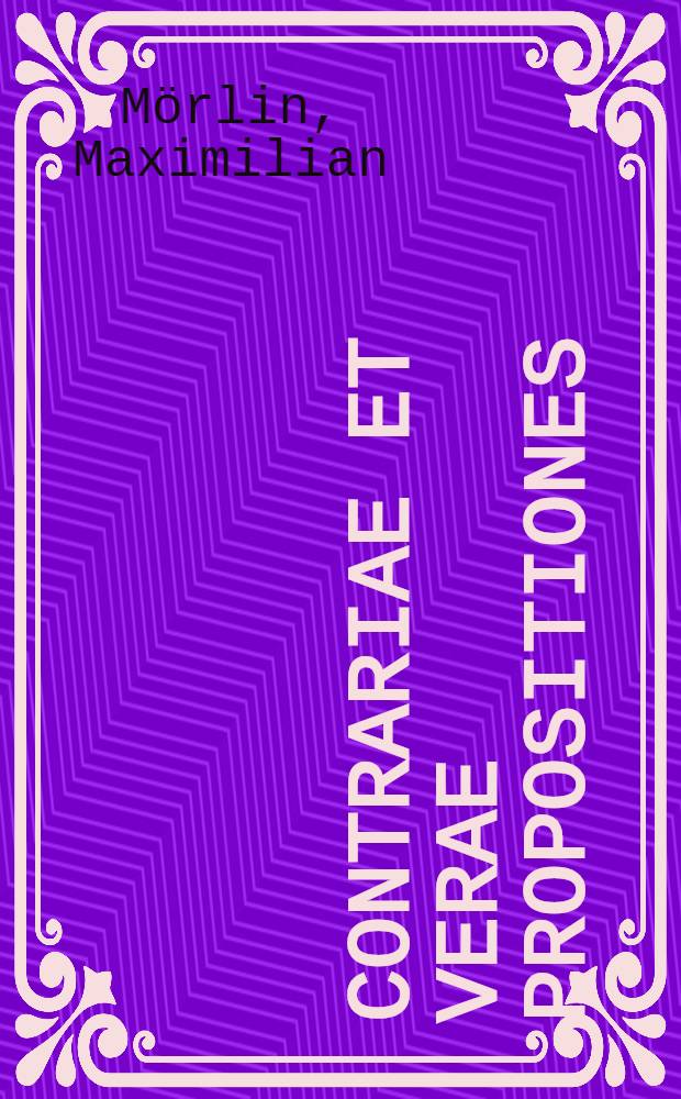 Contrariae et verae propositiones // Propositiones ...