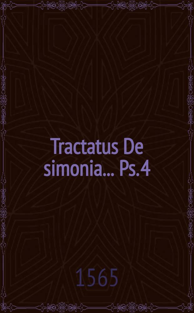 [Tractatus De simonia ... Ps. 4 : De probatione simoniae mentalis