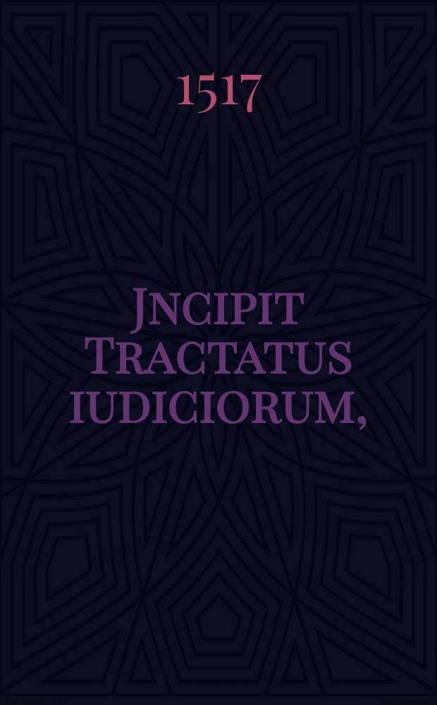 Jncipit Tractatus iudiciorum, // Jn utriusque iuris libros introductorium ...