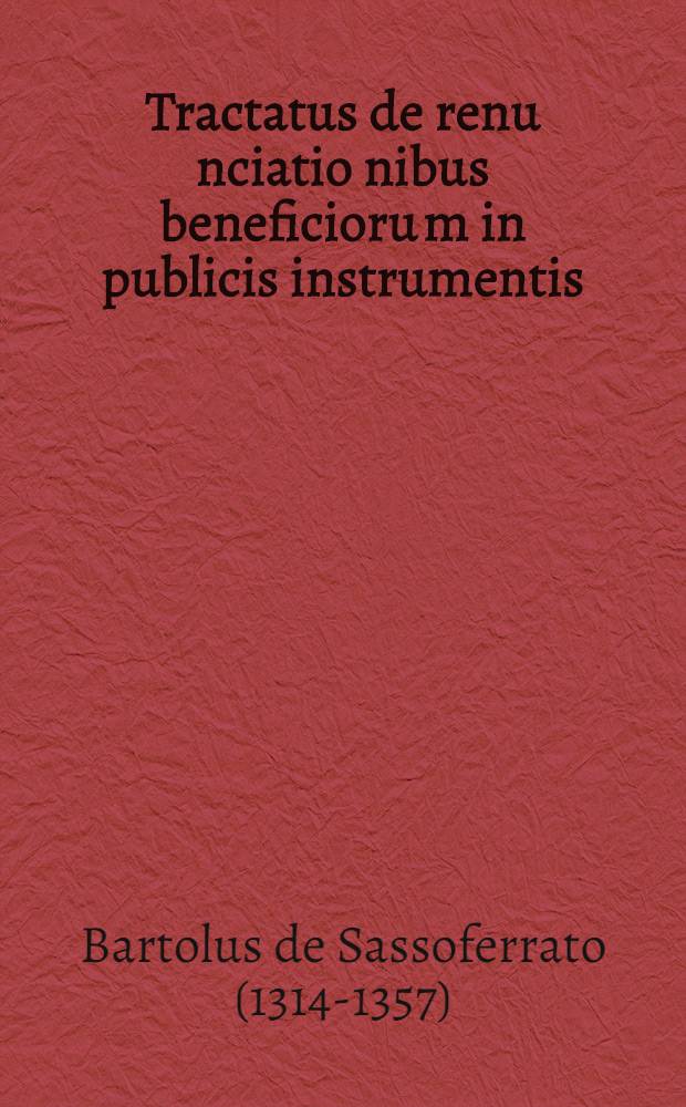 Tractatus de renu[n]ciatio[n]ibus beneficioru[m] in publicis instrumentis // Jn utriusque iuris libros introductorium ...