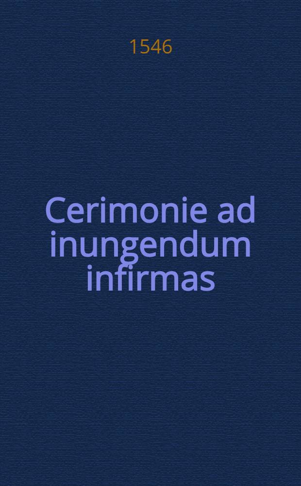 [Cerimonie ad inungendum infirmas]
