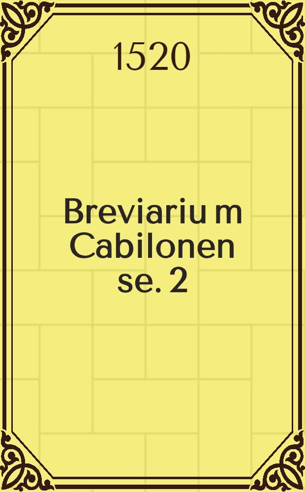 Breviariu[m] Cabilonen[se]. [2]