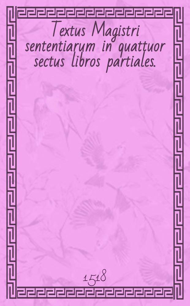 Textus Magistri sententiarum in quattuor sectus libros partiales.: Primus agit de inexplicabili mysterio su[m]me sanctissime et individue trinitatis. Secundus tractat de reru[m] creatione et formatione corporalium et spiritualium et alijs rebus ad ea pertinentibus: agit pariter de lapsu hominis. Tertius agit de incarnatione verbi. Quartus tractat de sacramentis & signis sacramentalibus. Jnsuper in principio omniu[m] distinctionum ponunt valde utiles summarij nec non in margine concorda[n]tie biblie et sanctorum patrum. Jtem ponuntur etiam articuli erronei qui passim Parisius a Doctoribus Sacre Theologie fuerunt conde[m]nati & ab ipsorum conditoribus revocati ab anno Domini M.CCLXXVII. usque ad annum D[omi]ni M.D.VII. Jtem quida[m] alij articuli in Anglia et Oxonia co[n]de[m]nati et ab ipsorum auctoribus tunc revocati. Tandem adest tabula omnes totius libri materias sub paucis comprehendens. Sententiaru[m] hic liber vocatus est q[uu]m quide[m] o[mn]i[u]m sanctoru[m] patru[m] sententie a