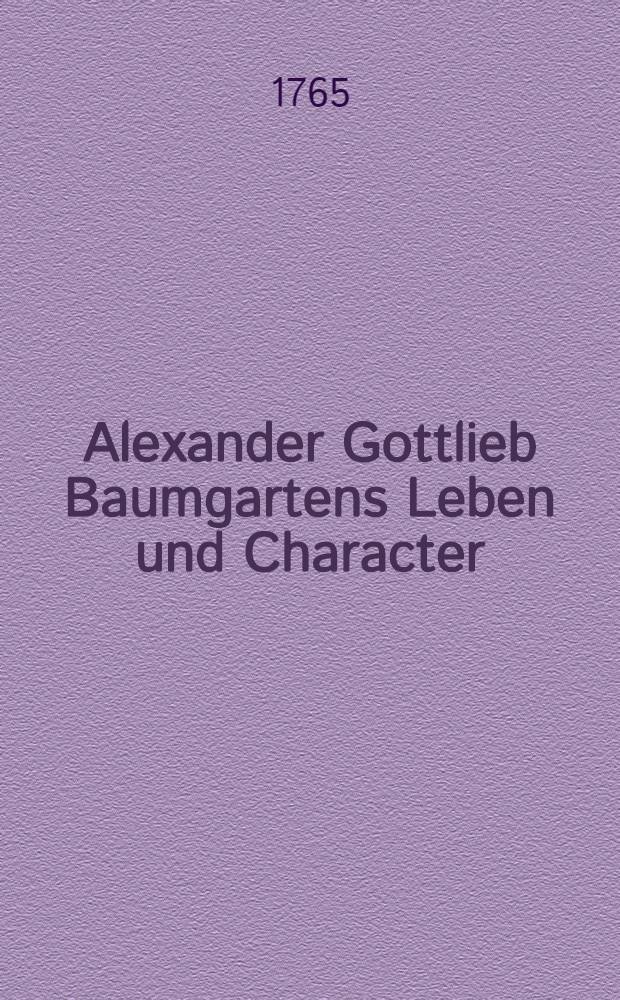 Alexander Gottlieb Baumgartens Leben und Character