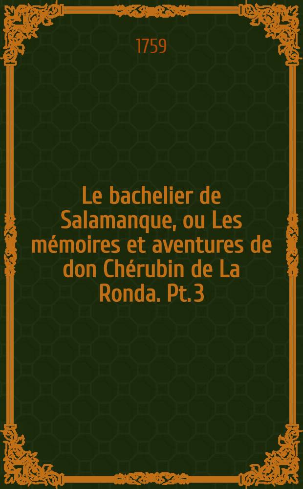 Le bachelier de Salamanque, ou Les mémoires et aventures de don Chérubin de La Ronda. Pt. 3