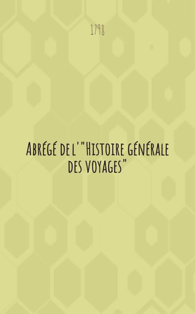 Abrégé de l'"Histoire générale des voyages" : Contenant ce qu'il y a de plus remarquable, de plus utile & de mieux avéré dans les pays où les voyageurs ont pénétré; les moeurs des habitans, la religion, les usages, arts & sciences, commerce, manufactures Enrichie de cartes géographiques & de figures. T. 25 : Seconde volume du Supplément & faisant suite aux Voyages d'Afrique