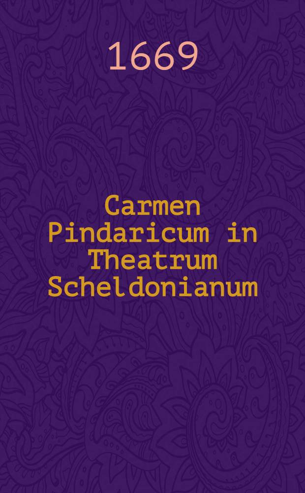 Carmen Pindaricum in Theatrum Scheldonianum