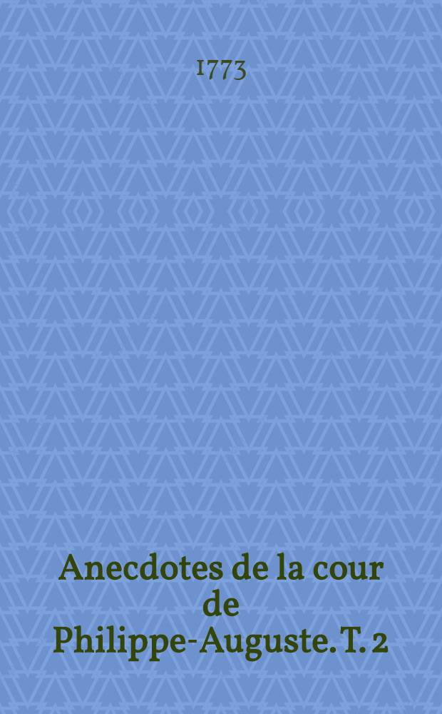 Anecdotes de la cour de Philippe-Auguste. T. 2
