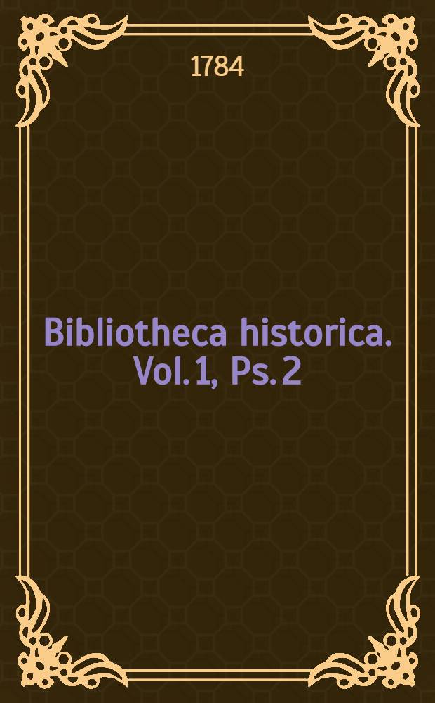 Bibliotheca historica. Vol. 1, Ps. 2 : [Scriptores de Asia]
