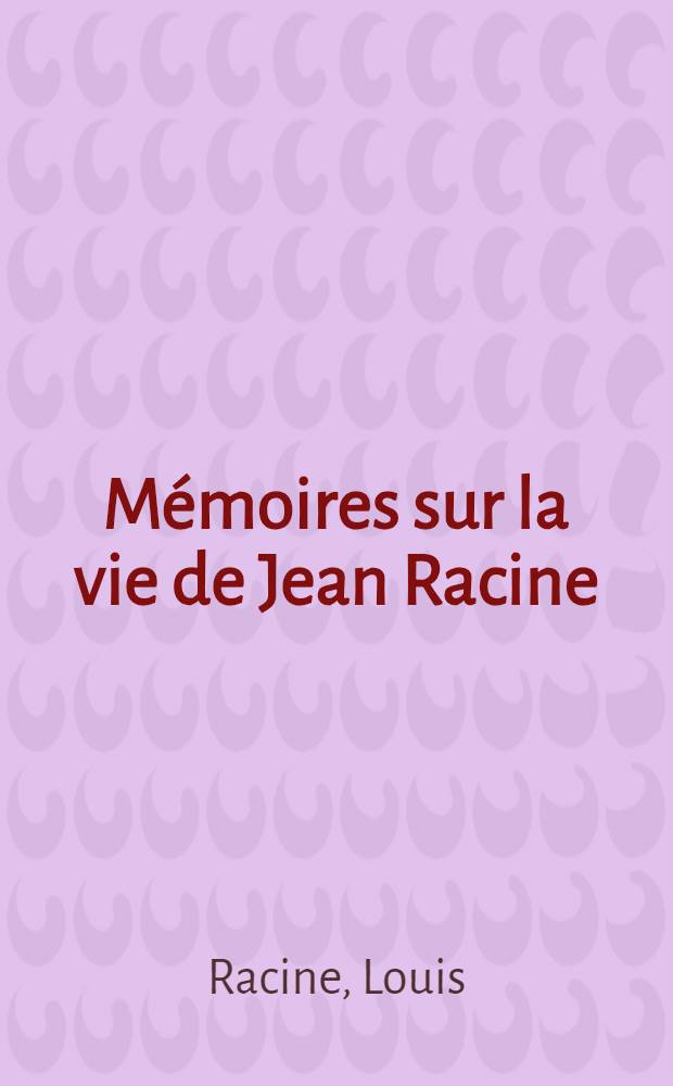 Mémoires sur la vie de Jean Racine