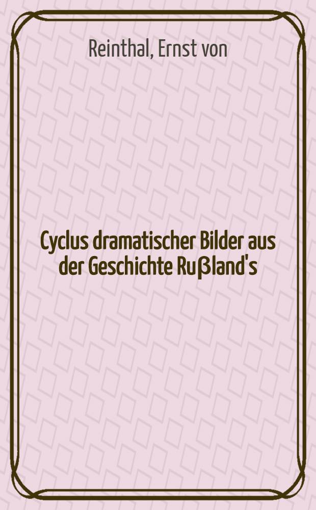 Cyclus dramatischer Bilder aus der Geschichte Ru&beta;land's