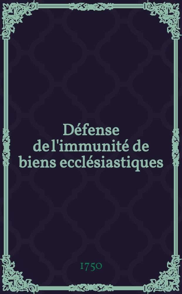 D&eacute;fense de l'immunit&eacute; de biens eccl&eacute;siastiques