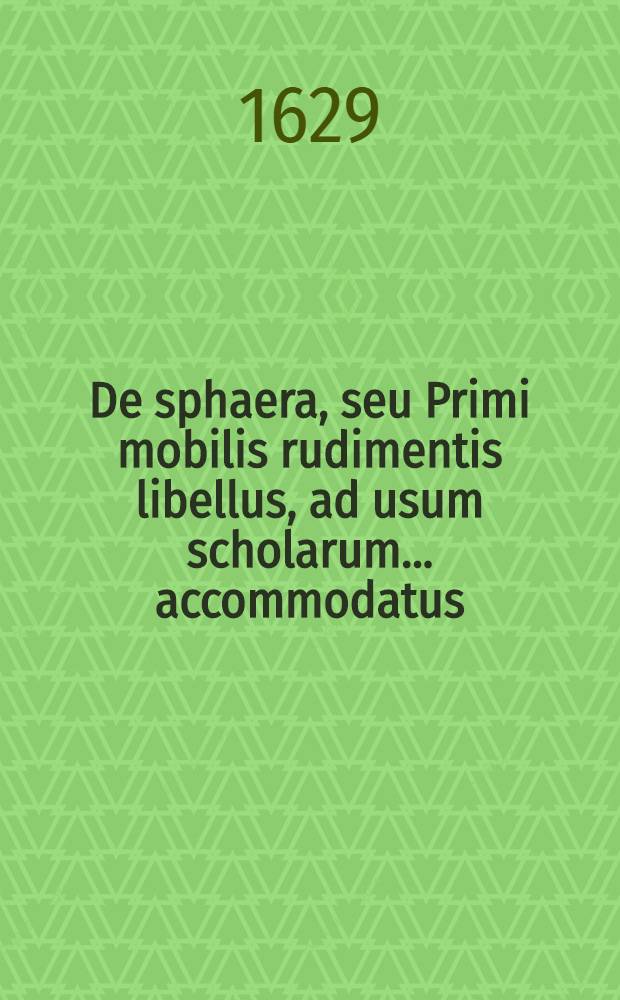De sphaera, seu Primi mobilis rudimentis libellus, ad usum scholarum ... accommodatus: accurata methodo & brevitate conscriptus a M. Thoma Blebelio Budissino et nunc ab infinitis prope mendis liberatus, tabulisque correctis instructus. Adiectus ad calcem est Canon sinuum Joh. Regiomontani, ad semidiametrum 10000000