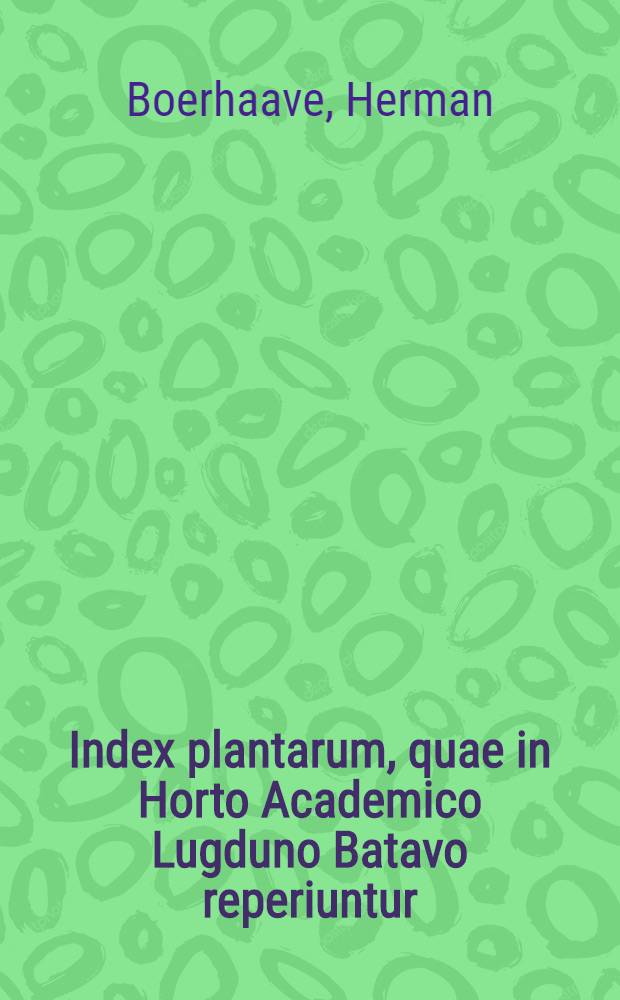 Index plantarum, quae in Horto Academico Lugduno Batavo reperiuntur