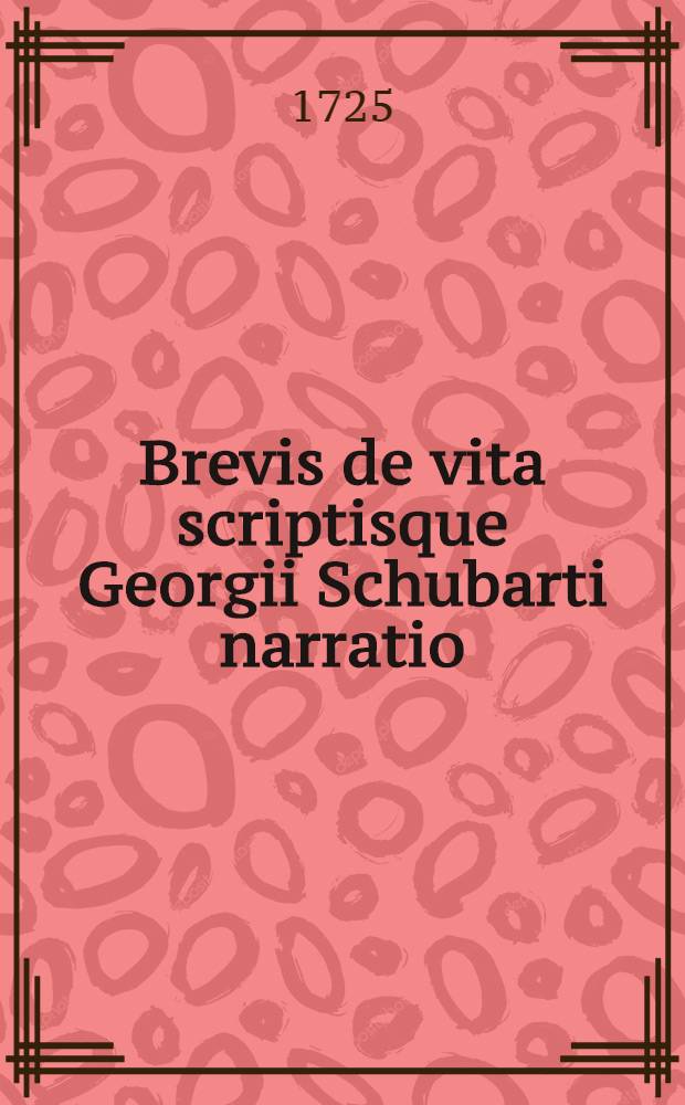 Brevis de vita scriptisque Georgii Schubarti narratio // ... De ludis equestribus ...
