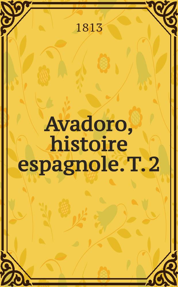 Avadoro, histoire espagnole. T. 2