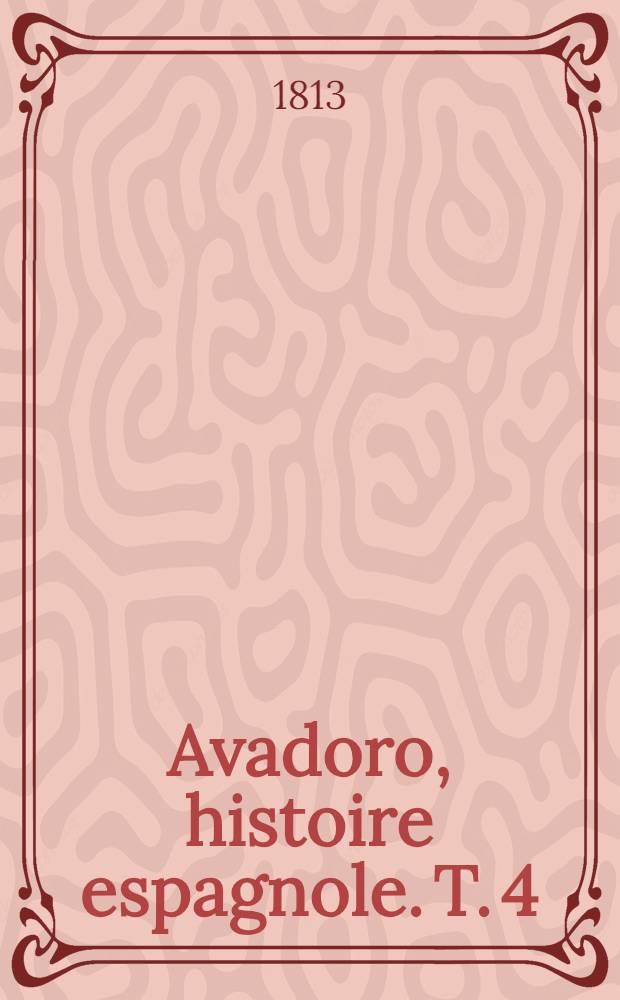 Avadoro, histoire espagnole. T. 4