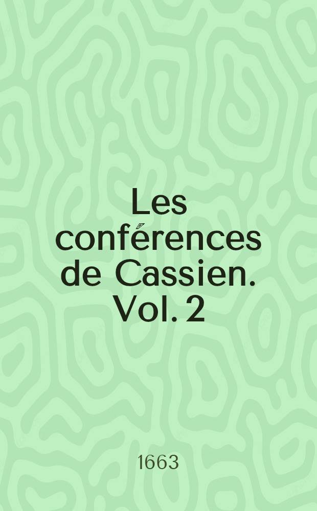 Les conf&eacute;rences de Cassien. Vol. 2