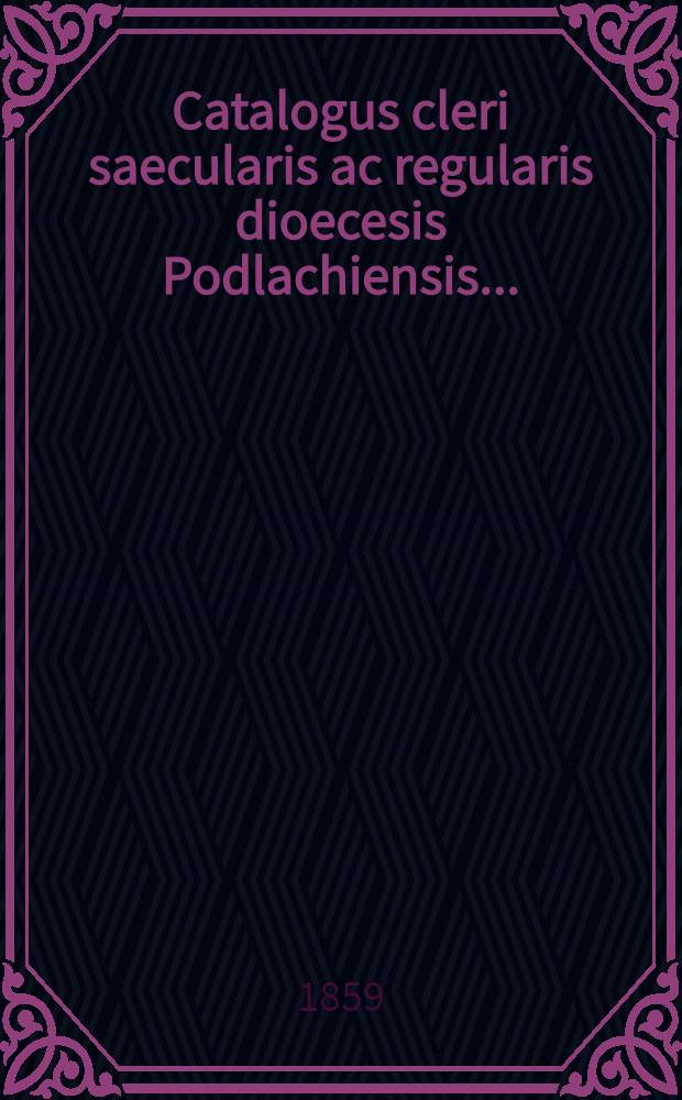 Catalogus cleri saecularis ac regularis dioecesis Podlachiensis ...