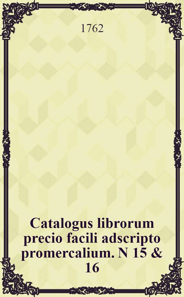 Catalogus librorum precio facili adscripto promercalium. N 15 & 16 : [P-Q]