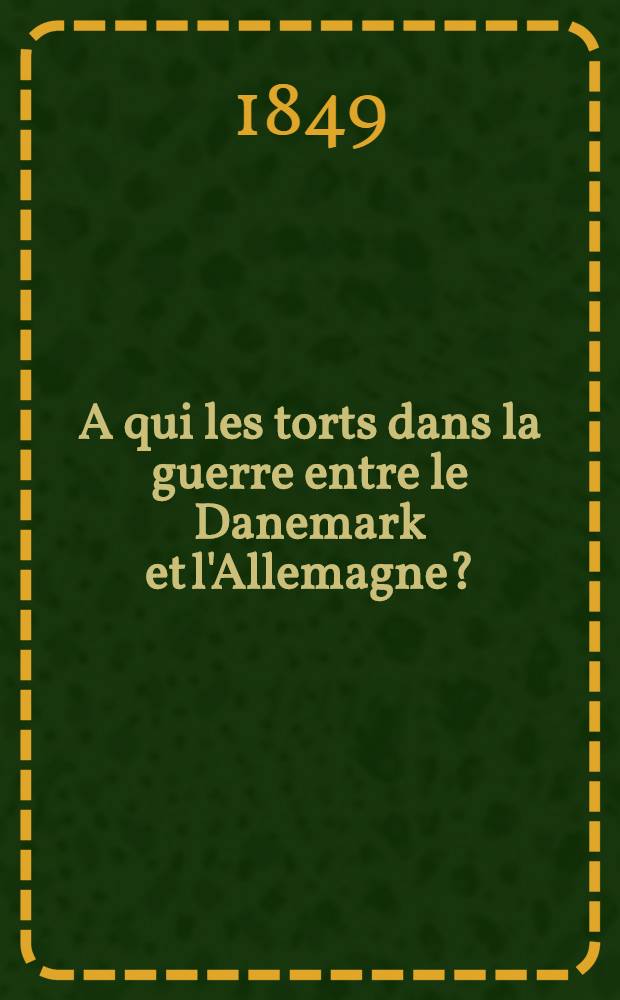 A qui les torts dans la guerre entre le Danemark et l'Allemagne ?