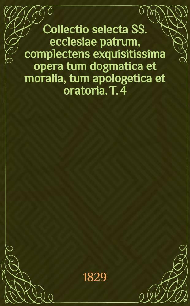 Collectio selecta SS. ecclesiae patrum, complectens exquisitissima opera tum dogmatica et moralia, tum apologetica et oratoria. T. 4 : [Sancti Clementis Alexandrini Stromatum libri septem. Sancti Hippolyti Demonstratio de Christo et Antichristo; Demonstratio adversus Judaeos; Fragmenta Contra Beronem et Helicem ... etc.]