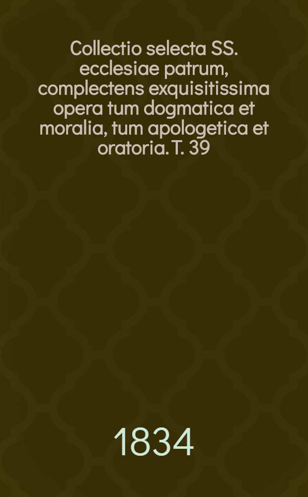 Collectio selecta SS. ecclesiae patrum, complectens exquisitissima opera tum dogmatica et moralia, tum apologetica et oratoria. T. 39 : S. Ephraem. 6. [Sermones sive tractatus: Classis IX-de poenitentia; X-de virtutibus et vitiis; XI-de vitiis]