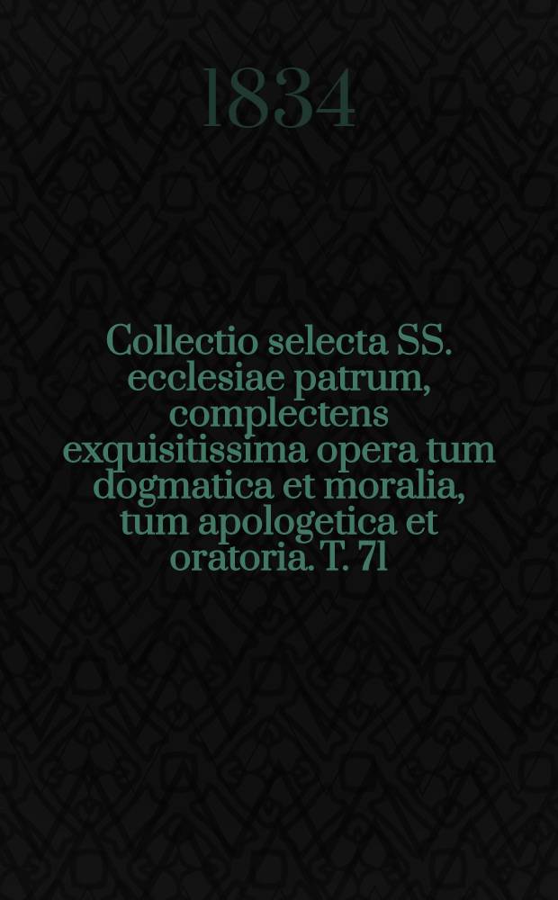 Collectio selecta SS. ecclesiae patrum, complectens exquisitissima opera tum dogmatica et moralia, tum apologetica et oratoria. T. 71 : S. Joannes Chrysostomus. 2. Joannis Chrysostomi Operum pars I: Homiliae in scripturam. [2]. Classis I: Homiliae in Vetus Testamentum; Homiliae LXVII in Genesim; Sermones IX in Genesim; Homiliae VI de creatione mundi; Homiliae II in verba Genesis