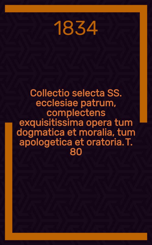 Collectio selecta SS. ecclesiae patrum, complectens exquisitissima opera tum dogmatica et moralia, tum apologetica et oratoria. T. 80 : S. Joannes Chrysostomus. 11. Joannis Chrysostomi Operum pars I: Homiliae in scripturam. [11]. Classis II: Homiliae in Novum Testamentum; Homiliae in quaedam loca Evangeliorum; Homiliae in Acta Apostolorum