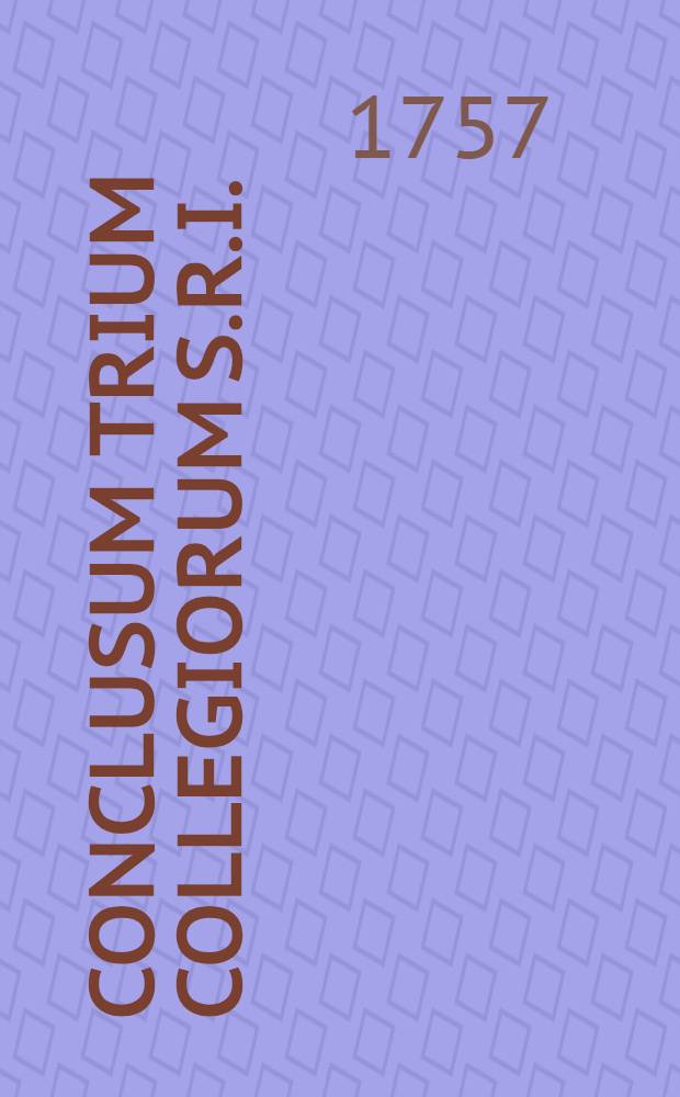 Conclusum trium Collegiorum S.R.I.