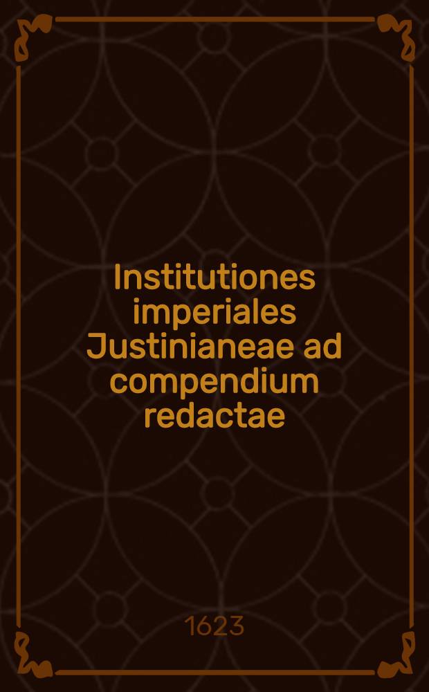 Institutiones imperiales Justinianeae ad compendium redactae