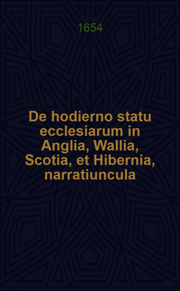 De hodierno statu ecclesiarum in Anglia, Wallia, Scotia, et Hibernia, narratiuncula