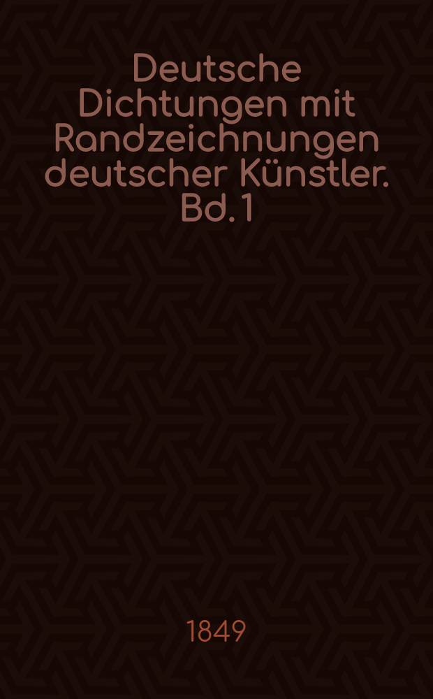 Deutsche Dichtungen mit Randzeichnungen deutscher K&uuml;nstler. Bd. 1