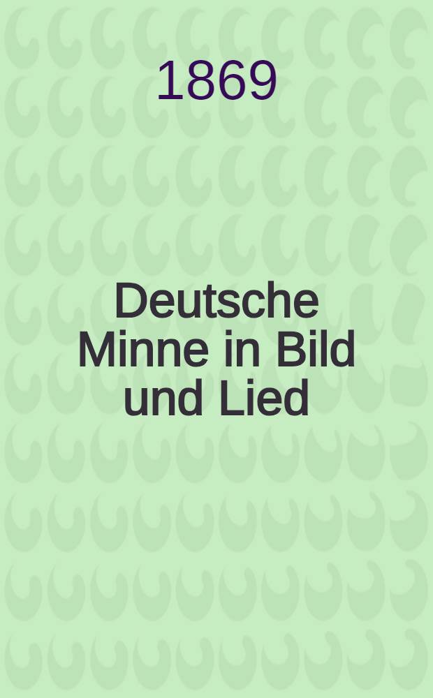 Deutsche Minne in Bild und Lied