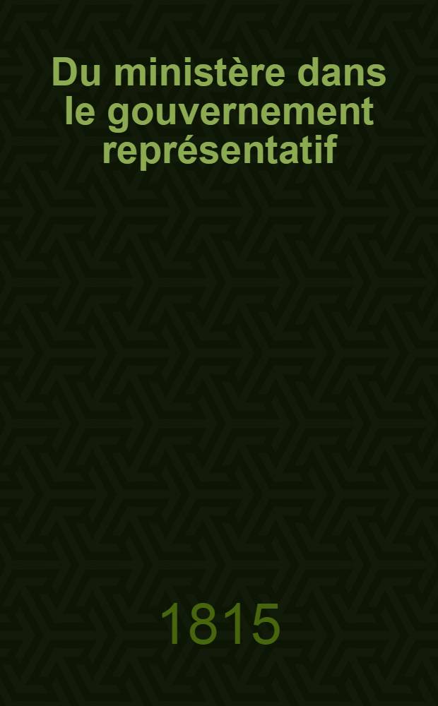 Du minist&egrave;re dans le gouvernement repr&eacute;sentatif