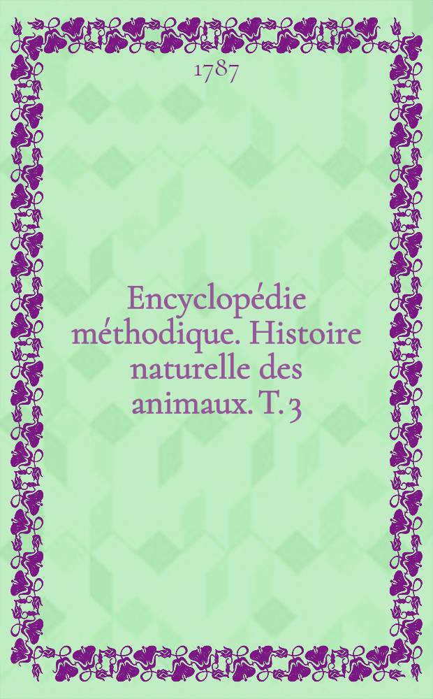 Encyclopédie méthodique. Histoire naturelle des animaux. T. 3 : Contenant les poissons