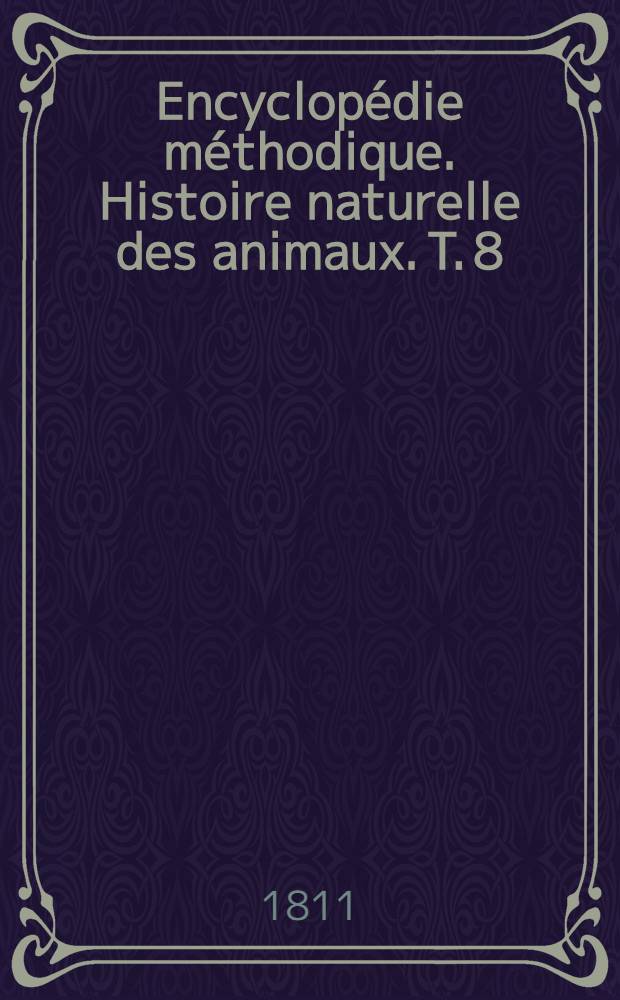 Encyclopédie méthodique. Histoire naturelle des animaux. T. 8 : Insectes. [5. Mouche-Paon]