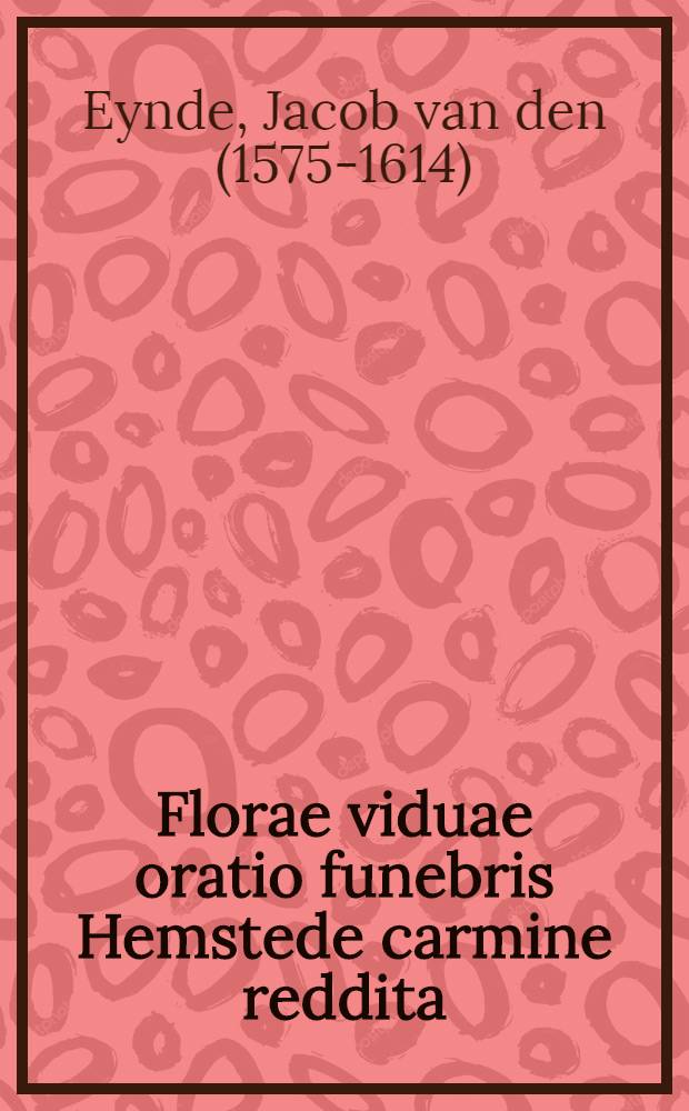 Florae viduae oratio funebris Hemstede carmine reddita // Laus Ululae ad conscriptos Ululantium patres & patronos