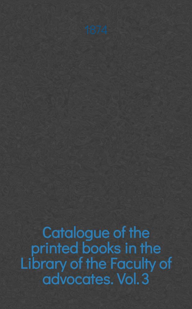 Catalogue of the printed books in the Library of the Faculty of advocates. Vol. 3 : England-Homem