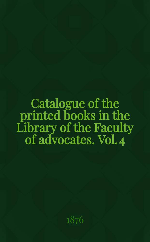 Catalogue of the printed books in the Library of the Faculty of advocates. Vol. 4 : Homer-Marx