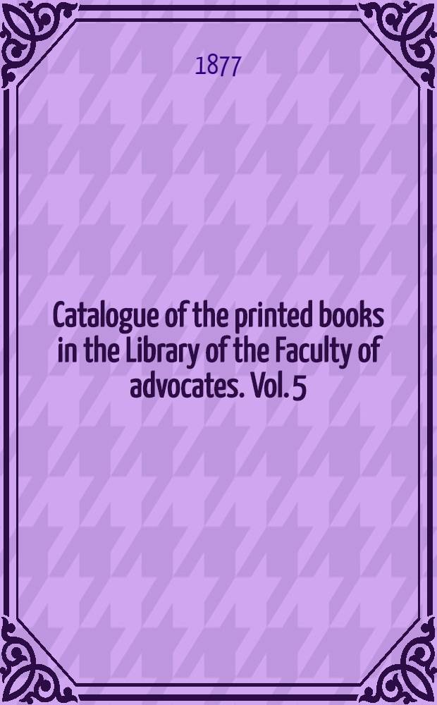 Catalogue of the printed books in the Library of the Faculty of advocates. Vol. 5 : Mary-Rzaczynski
