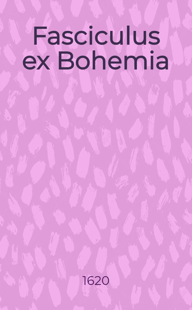 Fasciculus ex Bohemia: I. D. Matthiae Hoens Schreiben an den Wolgebornen Herrn Graven Joachim Andres Schlick. II. Wolmeinend Missiv an D. Hoёn, wegen seines Schreibens, so er an den Wolgebornen Herrn Graven gethan. III. IV. Kurtze Widerholung, wie und wie fern sich D. Martin Luther mit den Reformirten verglichen habe. V. Item: Wie viel Lutheraner mit den Reformirten gute br&uuml;derliche Einigkeit halten. Und wie f&uuml;rneme Lutheraner allen Streit, den sie mit den Reformirten haben, nur auff etliche Punct in vier Artickel stellen. Darau&beta; augenscheinlich zu sehen, wie unbillicher Weise D. Hoe die Reformirten ohne Unterscheid fur Orientalische Antichristen oder T&uuml;rcken helt und au&beta;schreiet