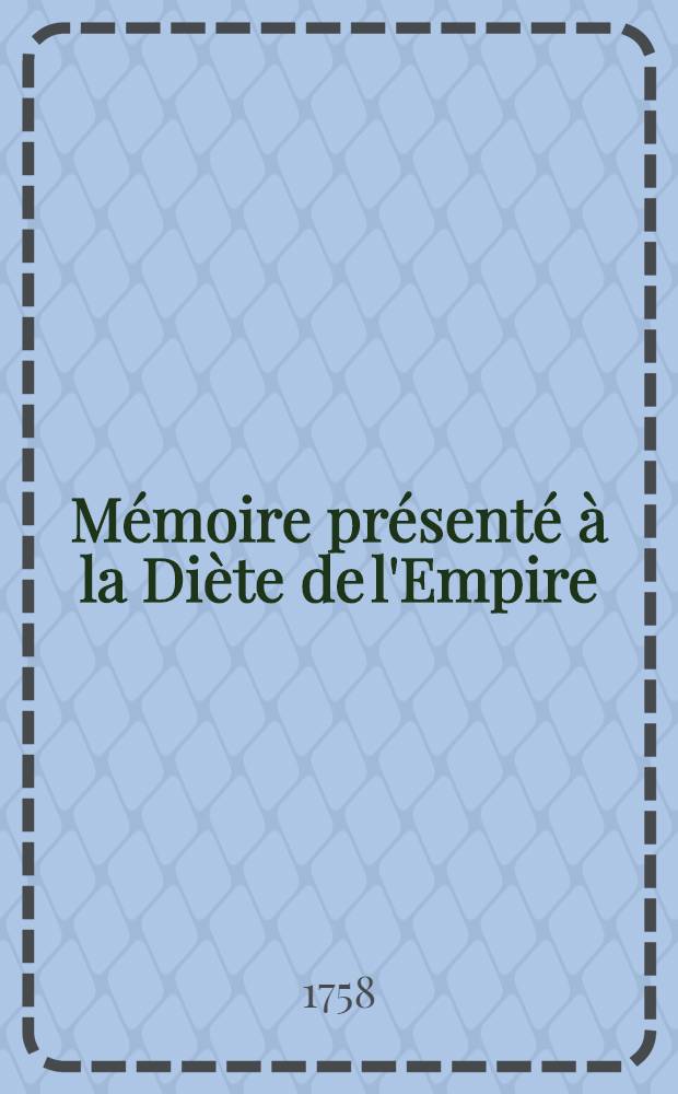 M&eacute;moire pr&eacute;sent&eacute; &agrave; la Di&egrave;te de l'Empire