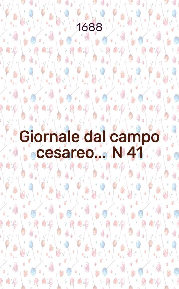 Giornale dal campo cesareo ... N 41 : ... Vienna li 14. ottobre MDCLXXXVIII.