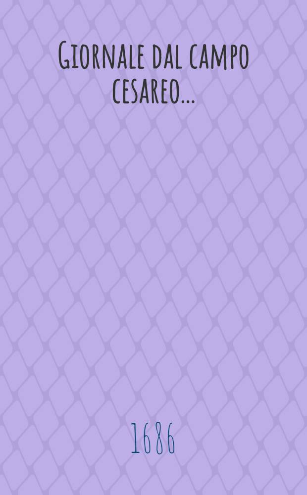 Giornale dal campo cesareo ...